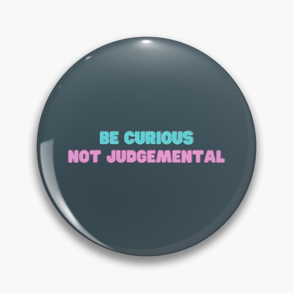 Item preview, Be Curious Not Judgmental   designed and sold by northferns.