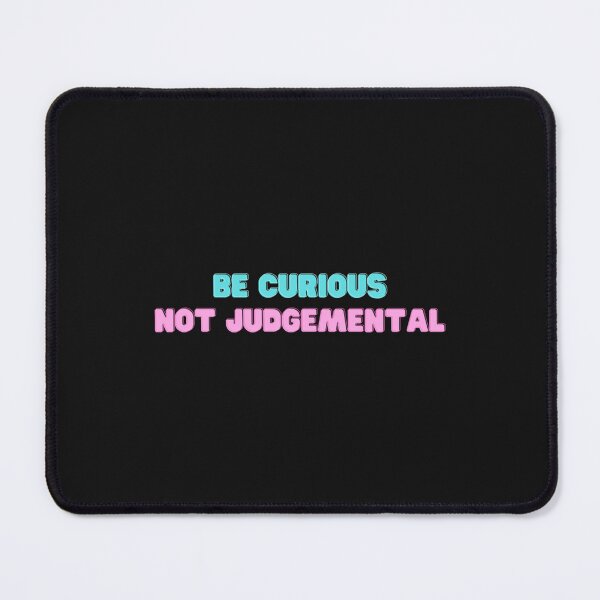 Item preview, Be Curious Not Judgmental   designed and sold by northferns.