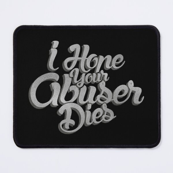 Item preview, I Hope Your Abuser Dies, Domestic Violence Awareness quote, No Excuse For Abuse, vintage abuser quote designed and sold by Quotesigner.
