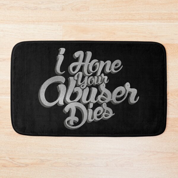 Item preview, I Hope Your Abuser Dies, Domestic Violence Awareness quote, No Excuse For Abuse, vintage abuser quote designed and sold by Quotesigner.