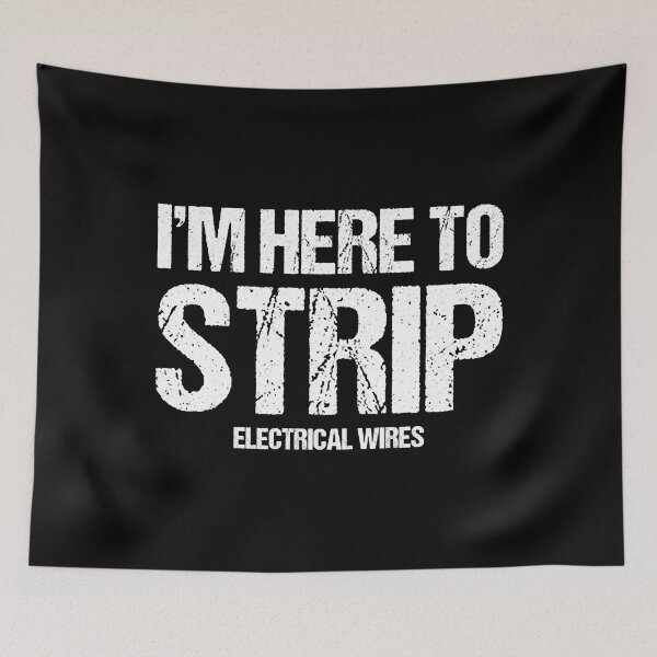 Item preview, Im Here To Strip Electrical Wires Funny Electrician designed and sold by SageTobias.