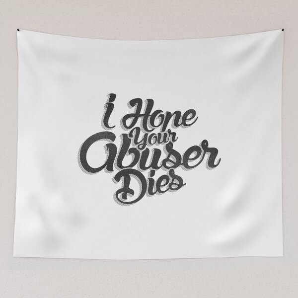 Item preview, I Hope Your Abuser Dies, Domestic Violence Awareness quote, No Excuse For Abuse, vintage abuser quote designed and sold by Quotesigner.