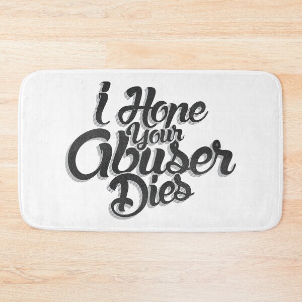Item preview, I Hope Your Abuser Dies, Domestic Violence Awareness quote, No Excuse For Abuse, vintage abuser quote designed and sold by Quotesigner.
