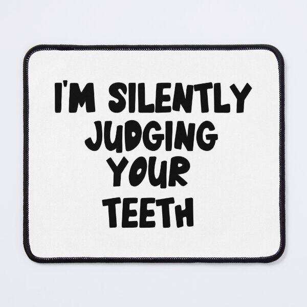 Item preview, I'm Silently Judging Your teeth ,Dentist Funny Quote designed and sold by Every Pet Shirts.