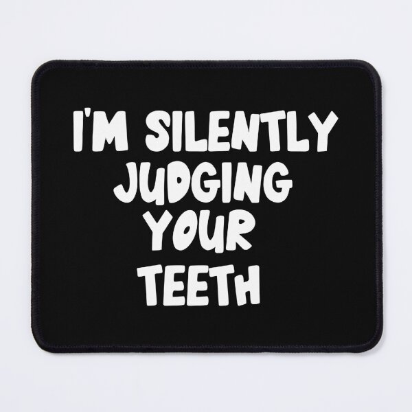 Item preview,  I'm Silently Judging Your teeth ,Dentist Funny Quote designed and sold by Every Pet  Shirts.