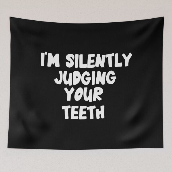 Item preview,  I'm Silently Judging Your teeth ,Dentist Funny Quote designed and sold by Every Pet  Shirts.