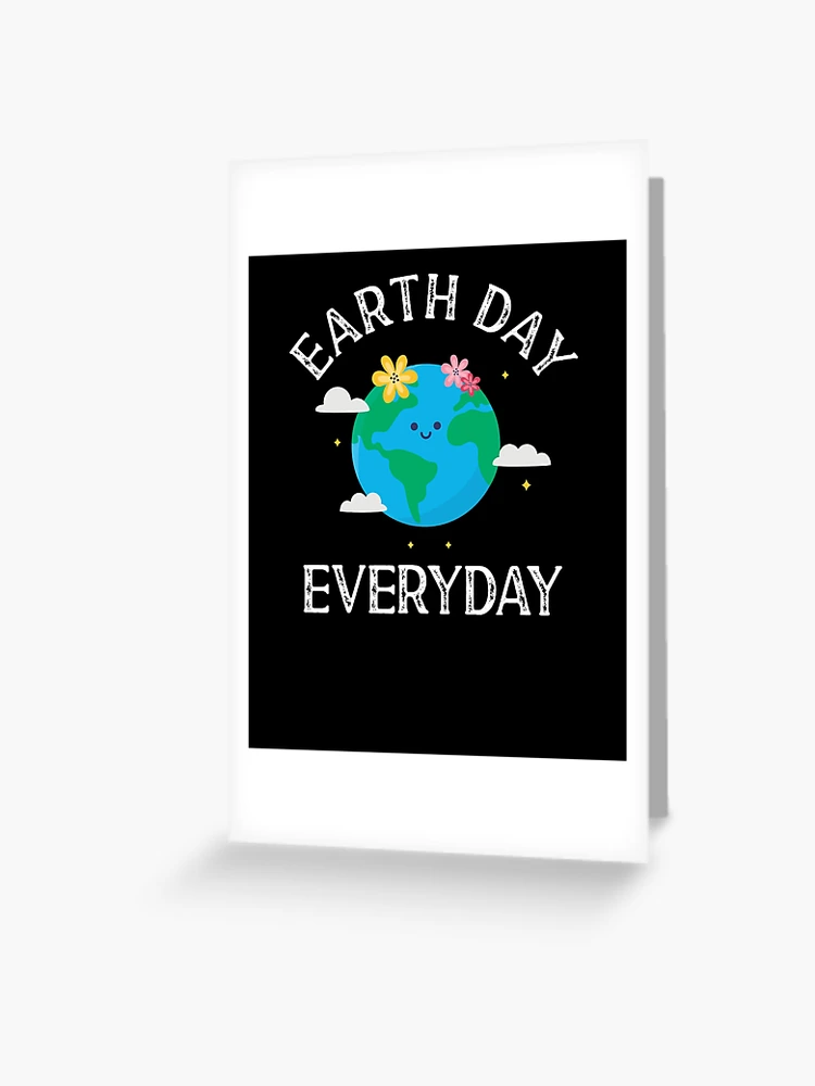 Earth Day Everyday Planet Earth Day April 22