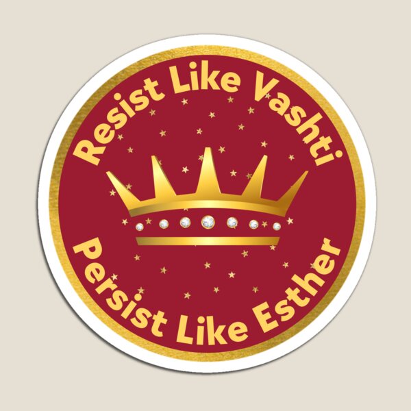 Resist Like Vashti Persist Like Esther Feminist Purim Magnet