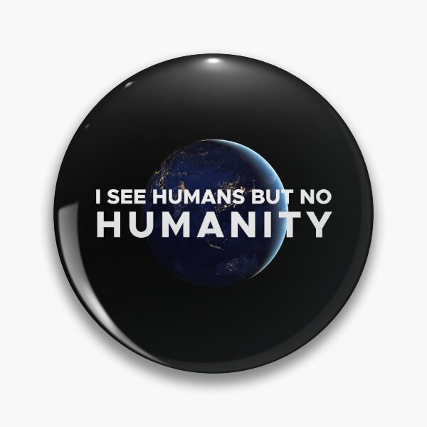 Item preview, I SEE HUMANS BUT NO HUMANITY designed and sold by angelisart.
