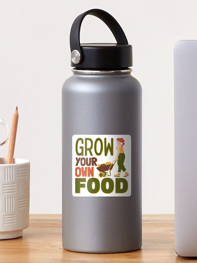Grow Your Own Food Sticker for Sale by bloody-L