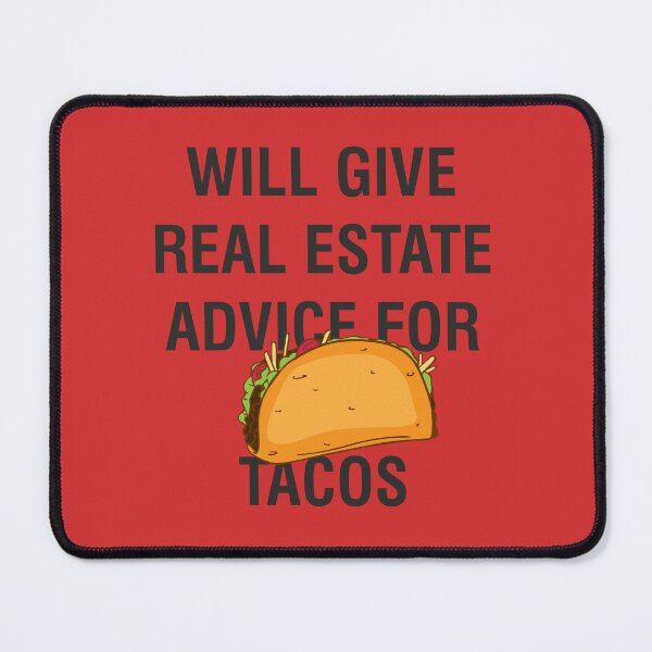 Item preview, Will Give Real Estate Advice For Tacos designed and sold by Wanc Designs.