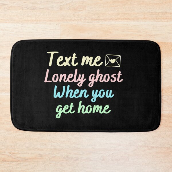 Item preview, text me lonely ghost when you get home | text me lonely ghost | lonely ghost text me back designed and sold by wear4gamers.