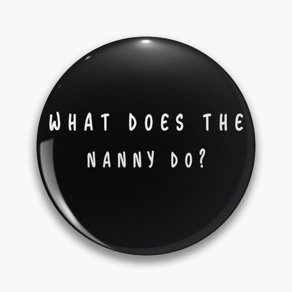 Item preview, Funny What Does The Nanny Do For Men Women designed and sold by solimangomaa.