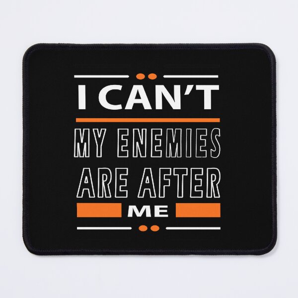 Item preview, I Can't  My Enemies Are After Me Funny sarcastic meme designed and sold by YLartist.