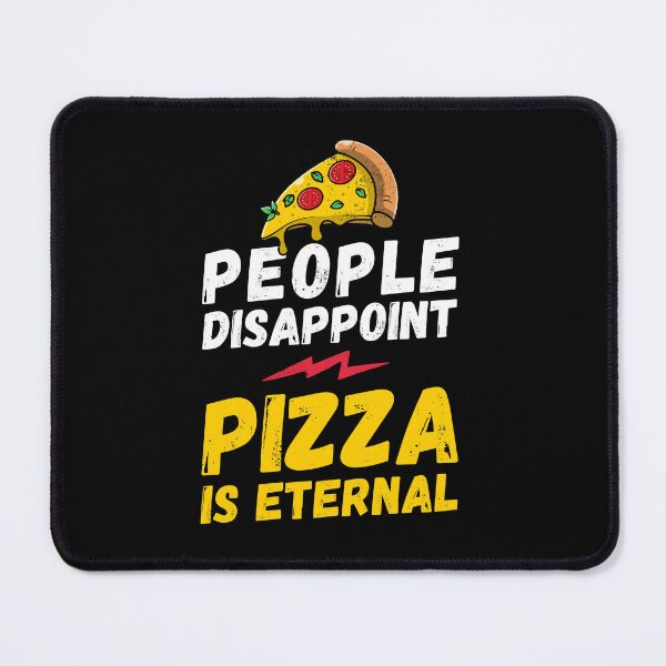 Item preview, People disappoint - Pizza is eternal, I love pizza - pizza is eternal, Pizza lover, Love eat pizza, Pizza love designed and sold by rattob.