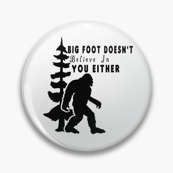 Item preview, Bigfoot Doesn't Believe In You Either designed and sold by fabricutie.