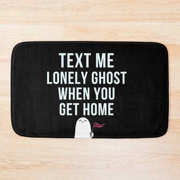 Item preview, text me when you get home loney ghost | text me lonely ghost at home| lonely ghost text me back designed and sold by wear4gamers.