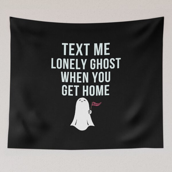 Item preview, text me when you get home loney ghost | text me lonely ghost at home| lonely ghost text me back designed and sold by wear4gamers.
