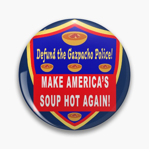 Item preview, Defund the Gazpacho Police Make America’s Soup Hot Again designed and sold by Karen Simon.