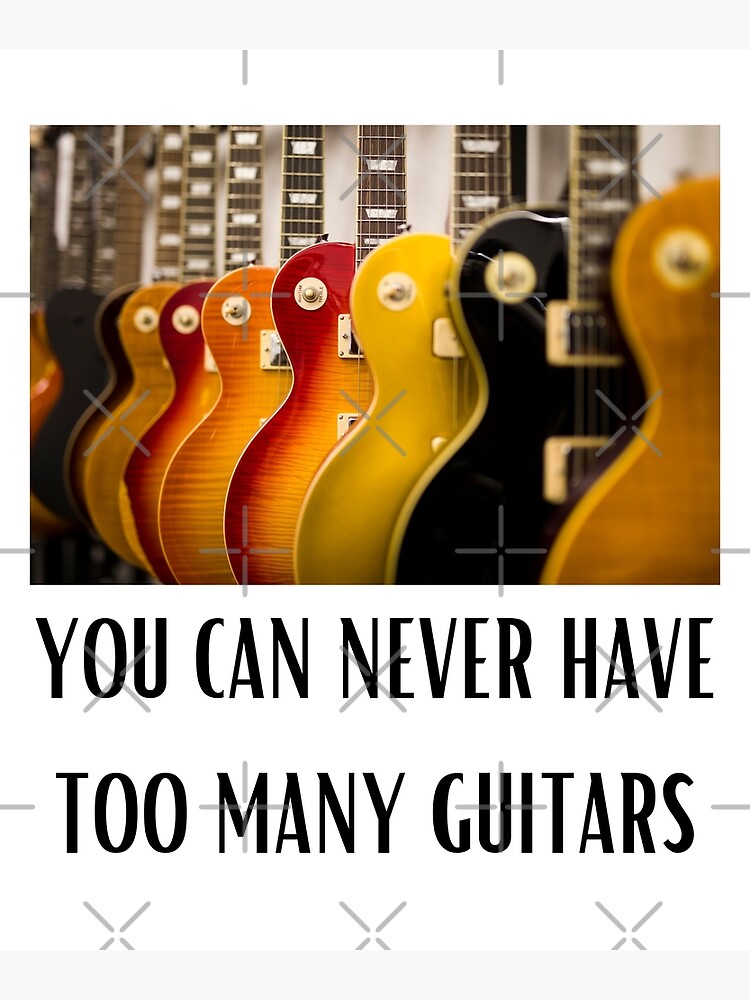 "Colourful You Can Never Have Too Many Guitars For Music Lovers And