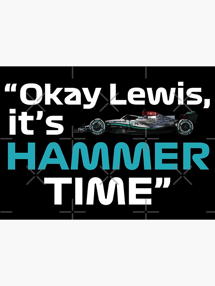 "Okay Lewis, It's Hammer Time MercedesAMG F1 W13 " Poster by skyb0rn