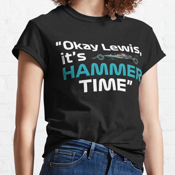 Okay Lewis, It's Hammer Time Mercedes-AMG F1 W13 Classic T-Shirt