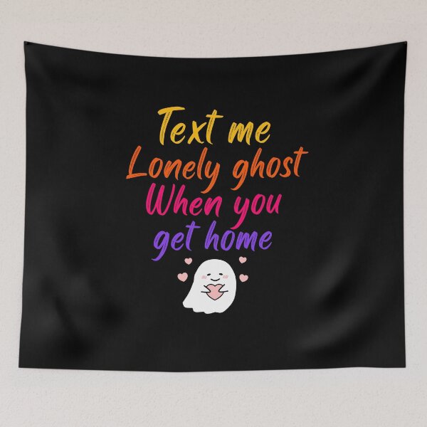 Item preview, text me lonely ghost at home | ghost text when you are at home | lonely ghost text me lover designed and sold by wear4gamers.