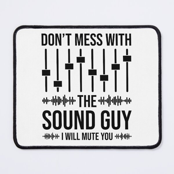 Item preview, Don't Mess With The Sound Guy, Funny Sound Engineer designed and sold by TheReallyNiceStuff.