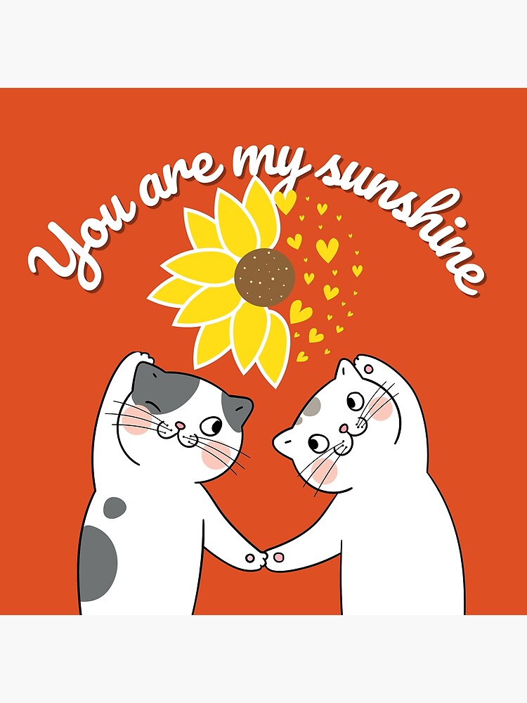 "You Are My Sunshine Cat Sunflowercute cat saying" Poster for Sale by CareChoice Redbubble