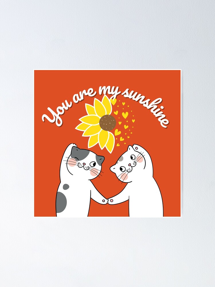"You Are My Sunshine Cat Sunflowercute cat saying" Poster for Sale by CareChoice Redbubble