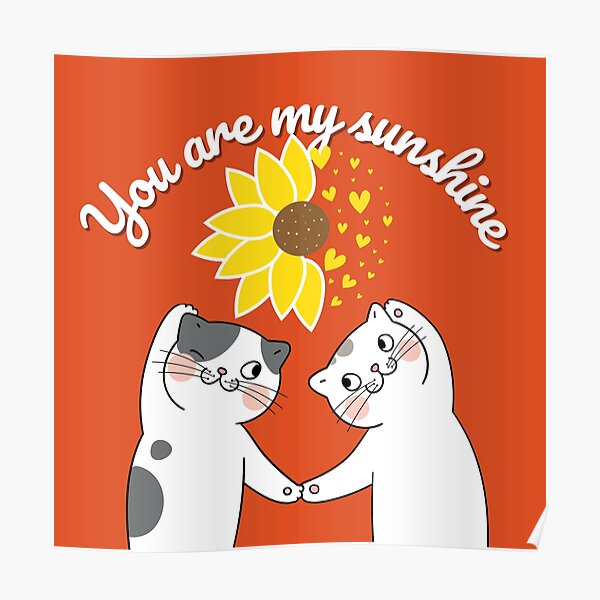 "You Are My Sunshine Cat Sunflowercute cat saying" Poster for Sale by CareChoice Redbubble