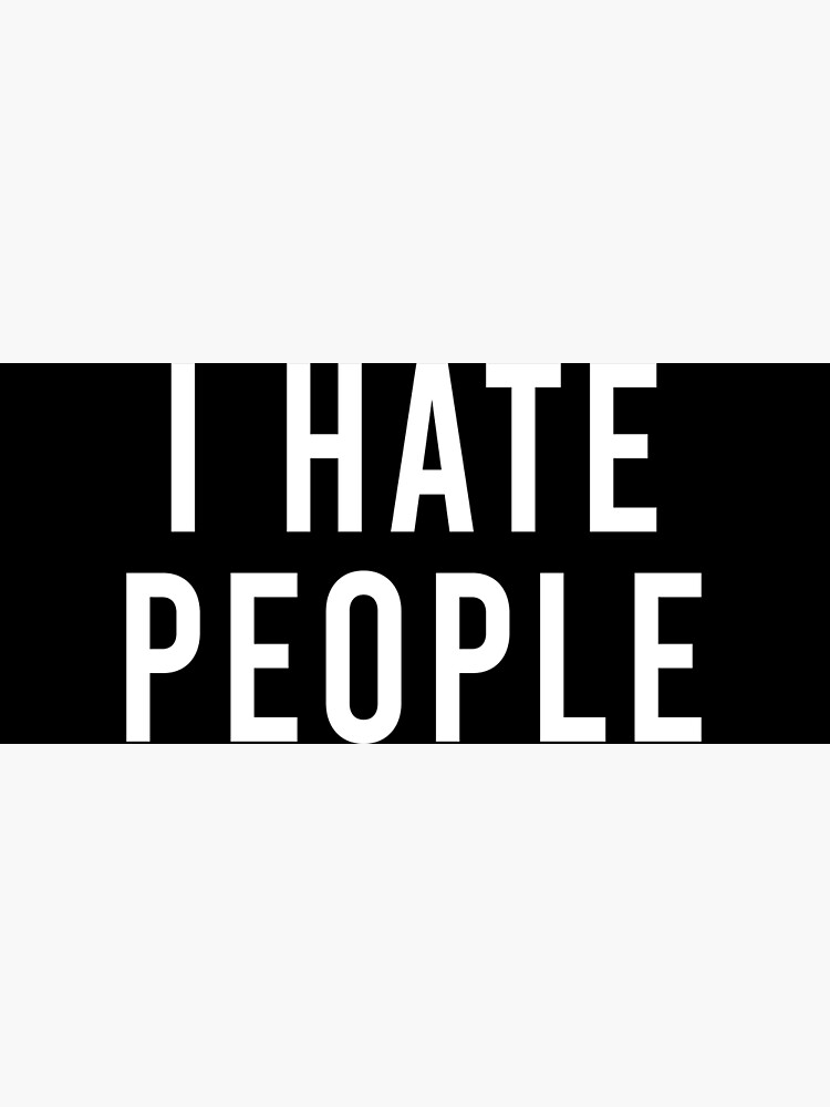 Disover I hate people Premium Matte Vertical Poster