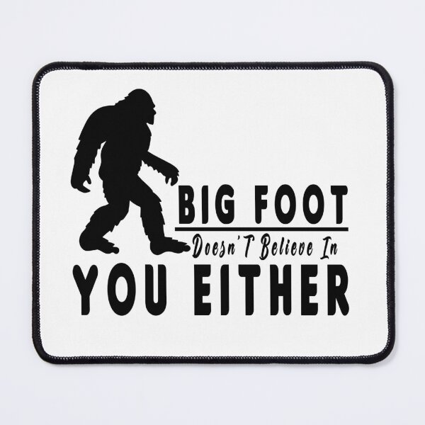 Item preview, Nice shirt for Big foot Doesn't Believe In You Either designed and sold by fabricutie.