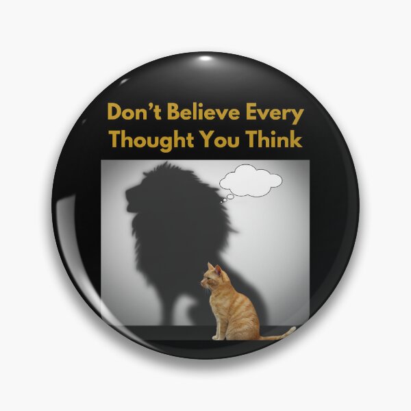Item preview, “Don’t Believe Every Thought You Think” cat/lion designed and sold by Enhanceinner “Living The Life”.