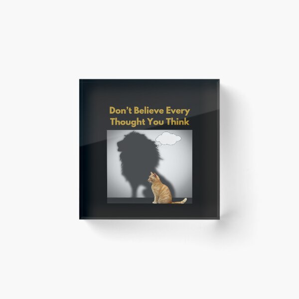 Item preview, “Don’t Believe Every Thought You Think” cat/lion designed and sold by Enhanceinner “Living The Life”.