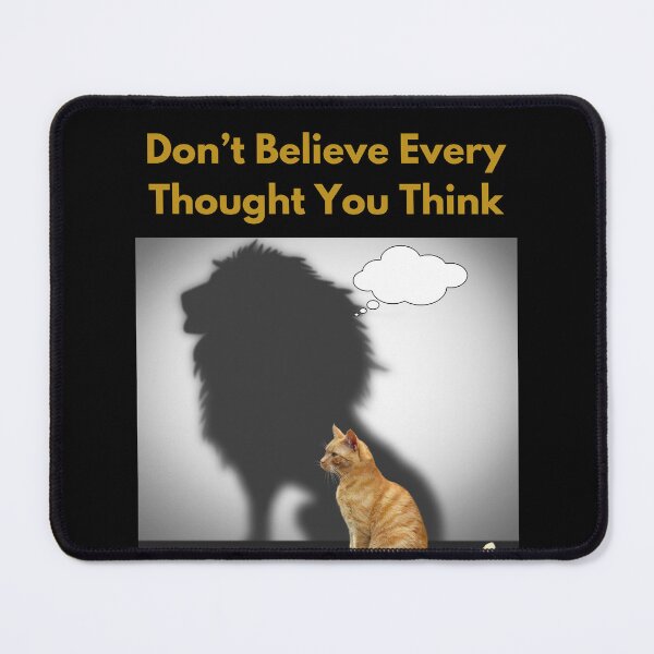 Item preview, “Don’t Believe Every Thought You Think” cat/lion designed and sold by Enhanceinner “Living The Life”.
