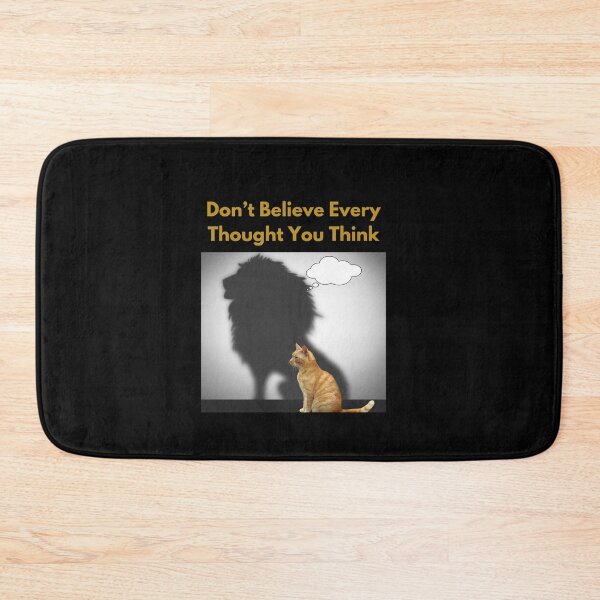 Item preview, “Don’t Believe Every Thought You Think” cat/lion designed and sold by Enhanceinner “Living The Life”.