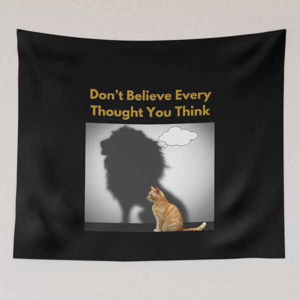 Item preview, “Don’t Believe Every Thought You Think” cat/lion designed and sold by Enhanceinner “Living The Life”.