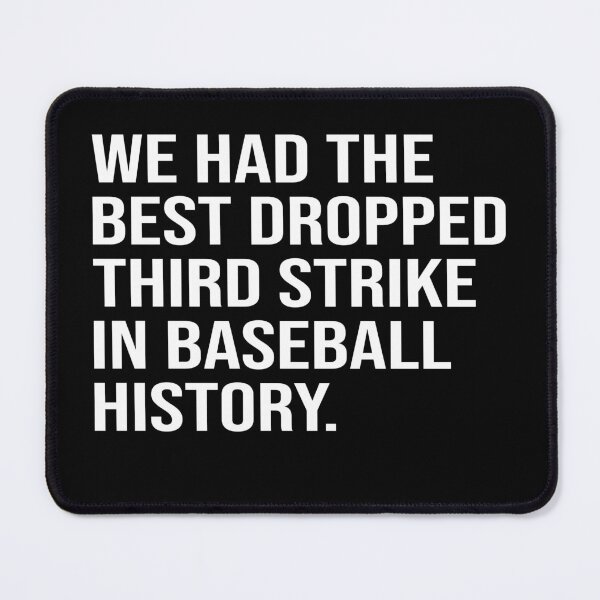 Item preview, We had the best dropped third strike in baseball history designed and sold by JohnGrandon.