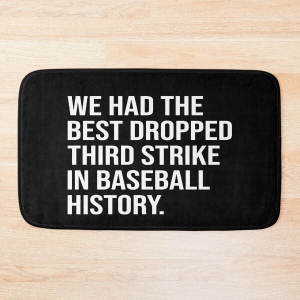 Item preview, We had the best dropped third strike in baseball history designed and sold by JohnGrandon.