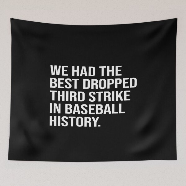 Item preview, We had the best dropped third strike in baseball history designed and sold by JohnGrandon.