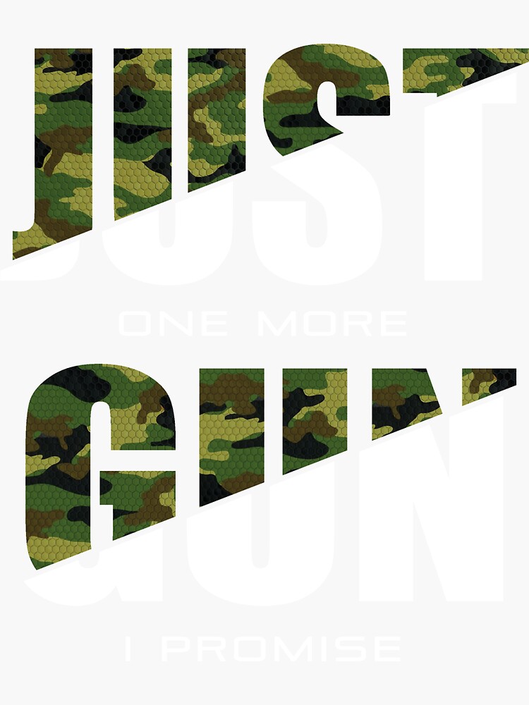 "Just One More Gun I Promise Enthusiast Gun Military Firearm Pistol" Sticker by 9un5 Redbubble