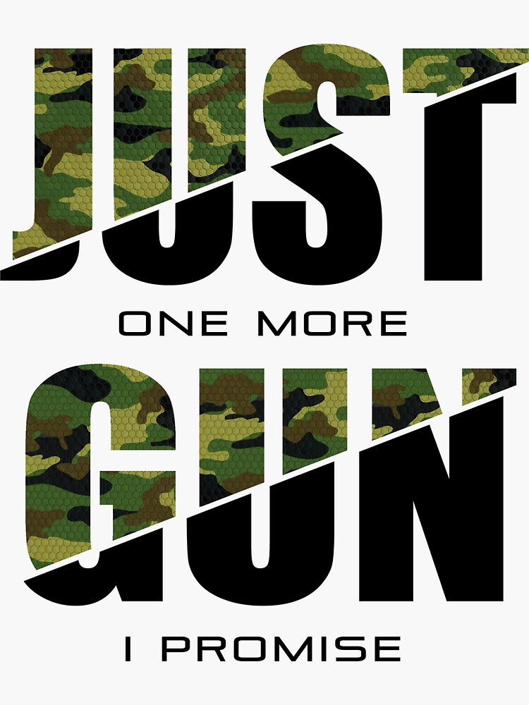 "Just One More Gun I Promise Enthusiast Gun Military Firearm Pistol" Sticker by 9un5 Redbubble