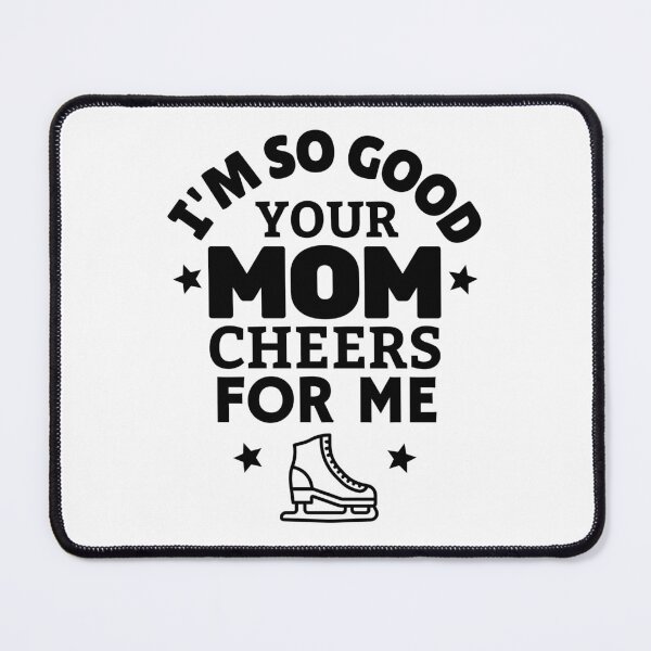 Item preview, Ice skating: I'm so good your mom cheers for me designed and sold by TheGreenGoat.