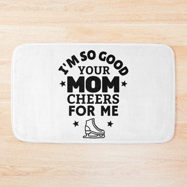 Item preview, Ice skating: I'm so good your mom cheers for me designed and sold by TheGreenGoat.
