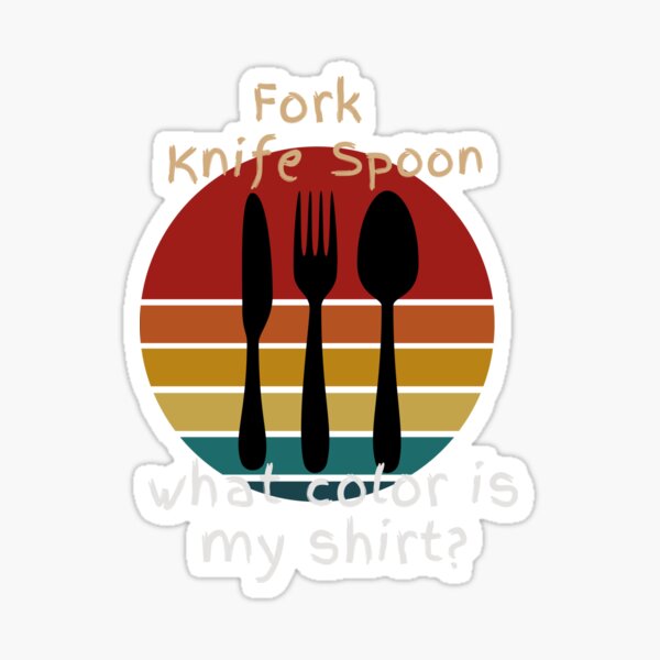 "Fork Spoon Knife What Color Is My Joke, funny art classic Tshirt
