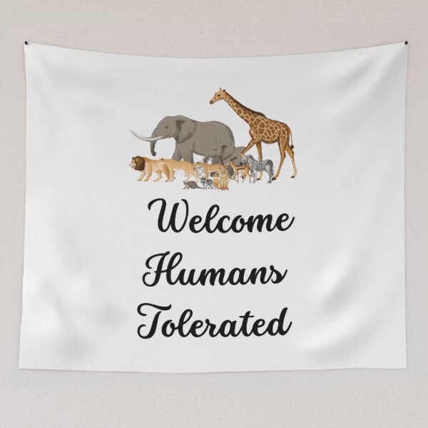 Item preview, animals welcome humans tolerated designed and sold by GUIROSHOP.