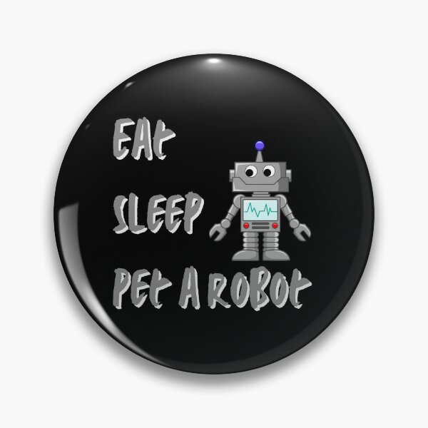 Item preview, Eat Sleep Pet a Robot designed and sold by EngineersArt.