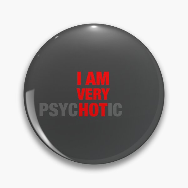 Item preview, I am very psycHOTic. Sarcastic inscription designed and sold by ProfiTrollka.