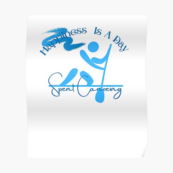 happiness is a day spent canoeing Poster